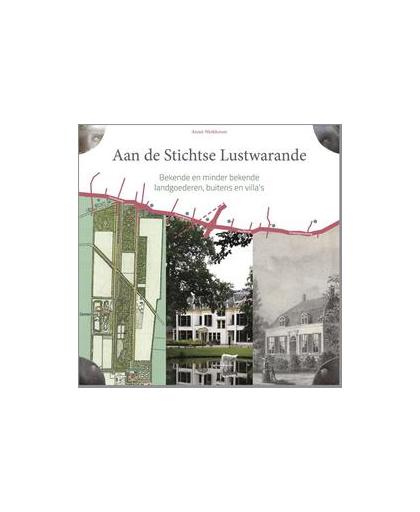 Aan de Stichtse Lustwarande. bekende en minder bekende landgoederen, buitens en villa's, Werkhoven, Annet, Hardcover