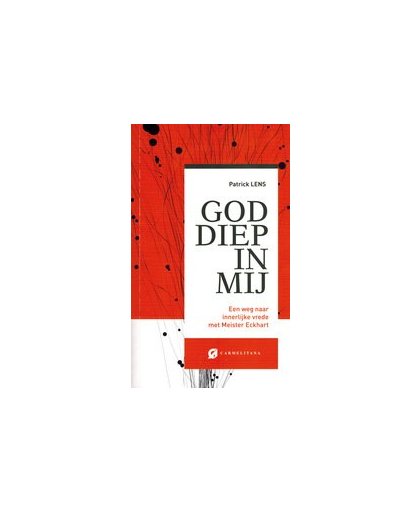 God diep in mij. een weg naar innerlijke vrede met Meister Eckhart, Patrick Lenz, Paperback