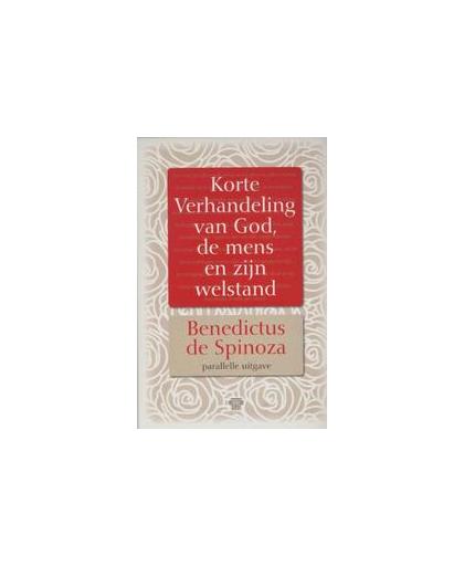 Korte verhandeling van god, de mens en zijn welstand. in hedendaags Nederlands (parallele uitgave), Spinoza, Hardcover