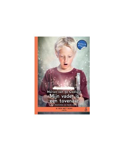 Mijn vader is een tovenaar. dyslexie uitgave, Van de Coolwijk, Marion, Hardcover