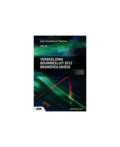 Verbeelding Bouwbesluit 2012 Brandveiligheid: 2018/2019. editie 2018/2019, Hellendoorn, D.M., Paperback