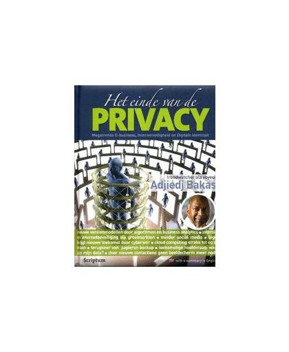 Het einde van de privacy. megatrends e-business, internetveiligheid en digitale identiteit, Bakas, Adjiedj, Hardcover