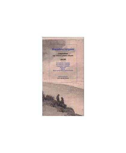 Roemloos vergaen. compendium van verloren gegane schepen 1500-1800, Van der Horst, A.J., Paperback