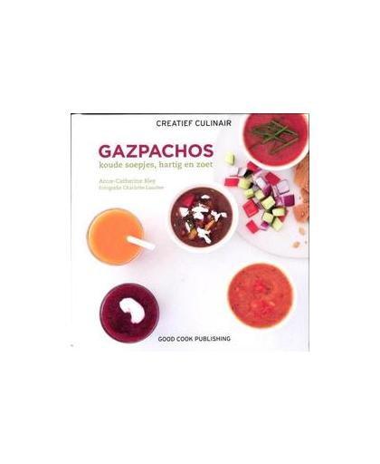 Gazpachos. koude soepjes, hartig en zoet, Bley, Anne-Catherine, Hardcover