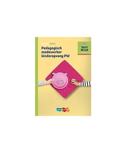 Pedagogisch medewerker kinderopvang Werkboek niveau 3. traject Welzijn, Paperback