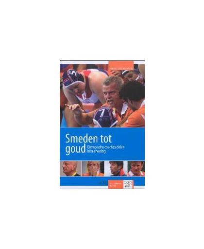 Smeden tot goud. olympische coaches delen hun ervaring, NOC*NSF, Paperback