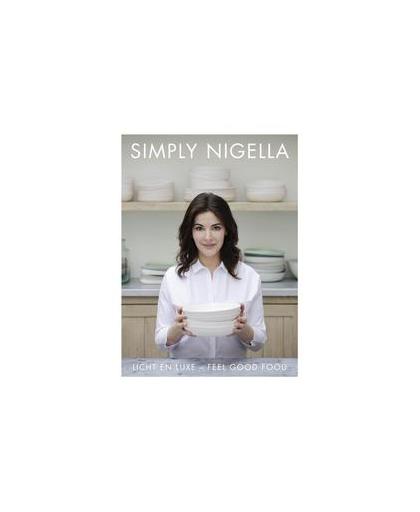 Simply Nigella. licht en luxe : feel good food, Nigella Lawson, Hardcover