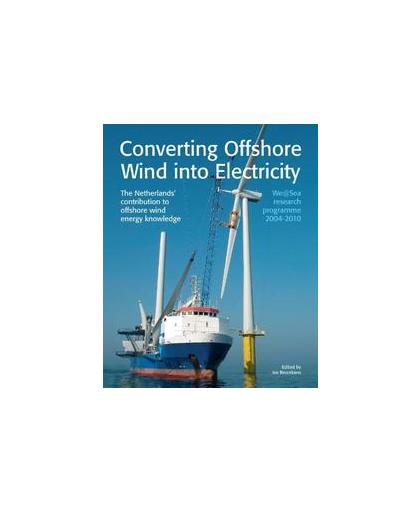 Converting offshore wind into electricity. the Netherlands' contribution to offshore wind energy knowledge - we sea research programme 2004-2010, Hardcover