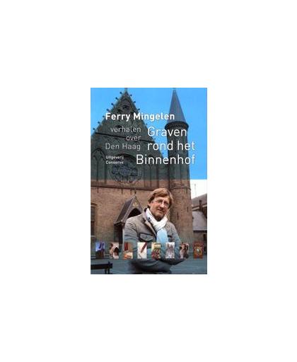 Graven rond het Binnenhof. verhalen over Den Haag, Mingelen, Ferry, Paperback