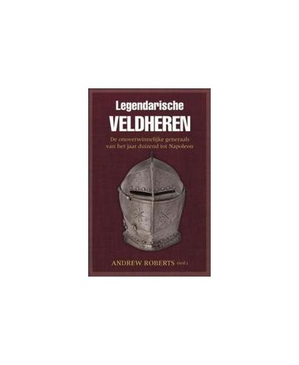Legendarische Veldheren: II. de onoverwinnelijke generaals van het jaar duizend tot Napoleon, Childs, John, Paperback