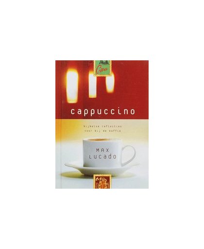 Cappuccino. bijbelse reflecties voor bij de koffie, Max Lucado, Hardcover