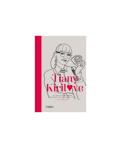 Every Inch a Lady. 1001 tips & favoriete adressen van fashion lover / journalista / mama, Tiany Kiriloff, Paperback
