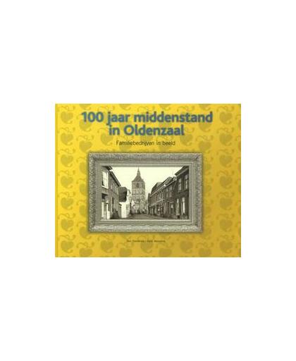 100 jaar middenstand in Oldenzaal. familiebedrijven in beeld, Siemerink, Ben, Hardcover
