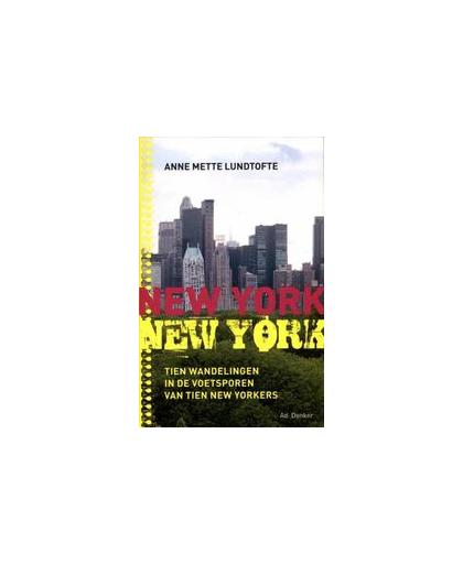 New York New York. tien wandelingen in de voetsporen van tien New Yorkers, Lundtofte, Anne Mette, Paperback