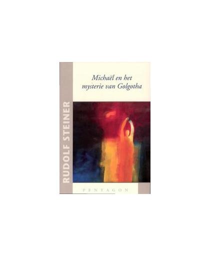 Michael en het mysterie van Golgotha. Steiner, Rudolf, Paperback