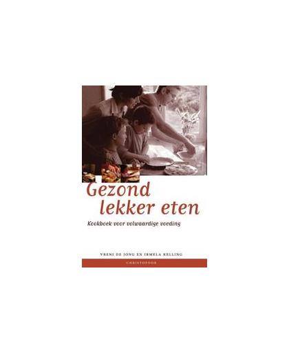 Gezond lekker eten. kookboek voor volwaardige voeding, V. de Jong, Hardcover