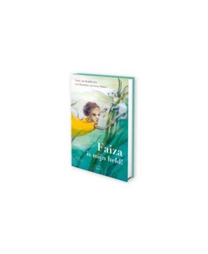 Faiza is mijn held!. Van Kaathoven, Netty, Hardcover