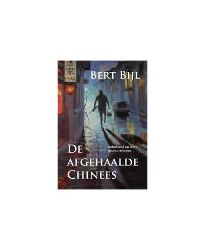 De afgehaalde Chinees. Bijl, Bert, Paperback