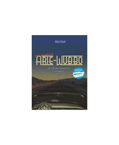 Arie-Wubbo. de ultieme roadmovie (op papier), Miel Blok, Paperback