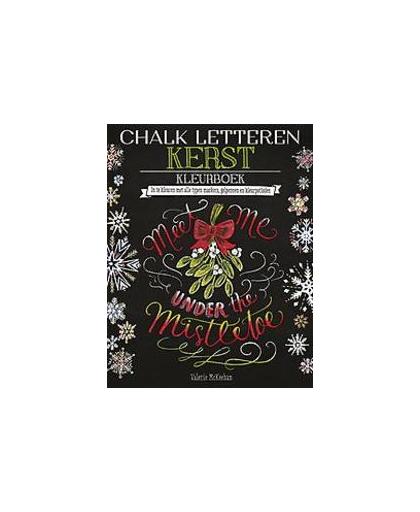 Chalk letteren Kerst kleurboek. in te kleuren met alle typen markers, gelpennen en kleurpotloden, Valerie Mckeehan, Paperback
