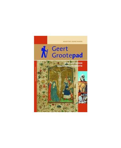 Geert Grootepad. in het voetspoor van de moderne devotie, Naber, Marycke Janne, Paperback