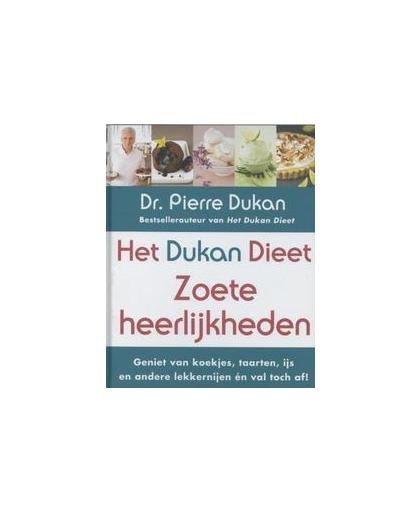Het Dukan dieet - Zoete heerlijkheden. genieten van koekjes, taarten, ijs en andere lekkernijen én val toch af!, Pierre Dukan, Hardcover