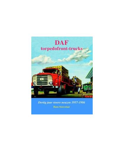DAF Torpedofront-trucks. dertig jaar stoere neuzen 1957-1986, Stoovelaar, Hans, Hardcover