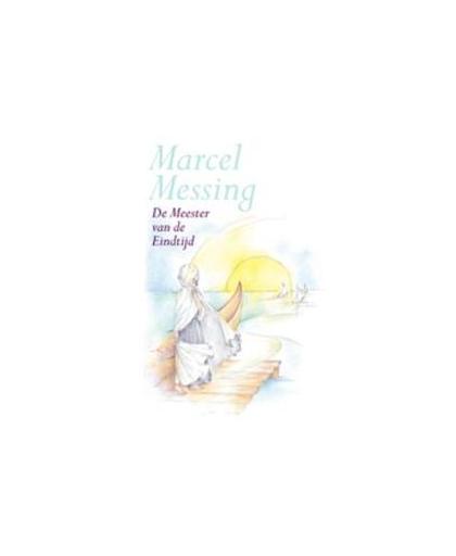 De Meester van de Eindtijd. Messing, Marcel, Hardcover