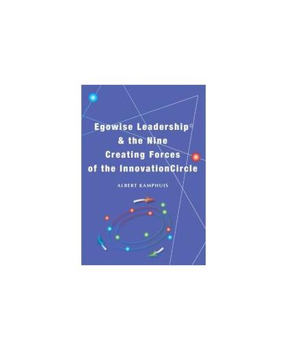 Egowise leadership & the nine creating forces of the innovationcircle. Kamphuis, Albert, Paperback