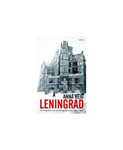 Leningrad. de tragedie van een belegerde stad, 1941-1944, Reid, Anna, Paperback