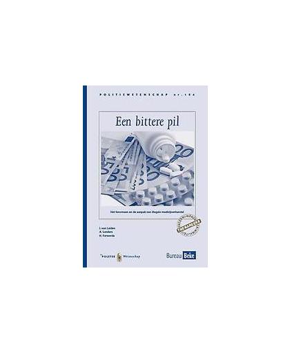 Een bittere pil. Het fenomeen en de aanpak van illegale medicijnenhandel, Van Leiden, Ilse, Paperback