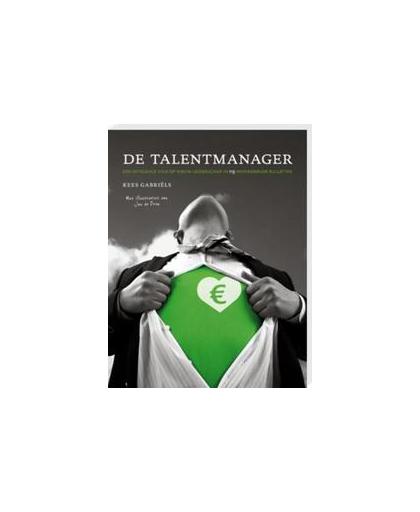 De talentmanager. een integrale visie op nieuw leiderschap in 119 inspirerende bulletins, Kees Gabriëls, Hardcover