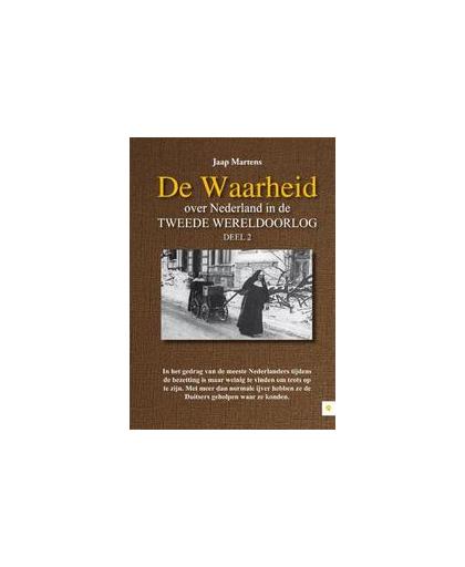 De Waarheid over Nederland in de Tweede Wereldoorlog: 2. Martens, Jaap, Paperback