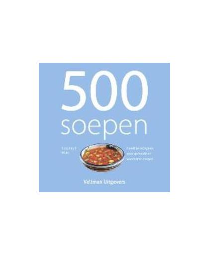 500 soepen. heerlijke recepten voor gezonde en voedzame soepen, Blake, Susannah, Hardcover
