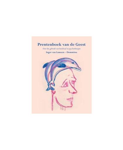 Prentenboek van de Geest. beeldtaal in psychotherapie, Van Lamoen-Dommisse, Inger, Paperback
