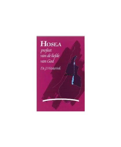 Hosea. profeet van de liefde van God, Westerink, J., Paperback