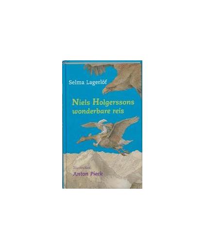 Niels Holgerssons wonderbare reis. Selma Lagerlof , ill. Anton Pieck, Selma Lagerlöf, Hardcover