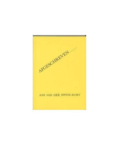 Afgeschreven...... Heide-Kort, A. van der, Paperback