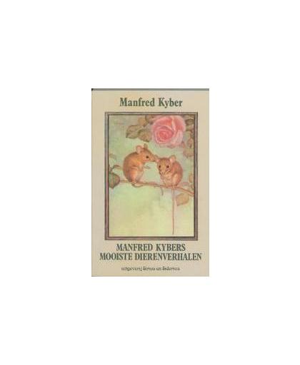 Manfred Kybers mooiste dierenverhalen. een keuze uit de bundel Dierenverhalen, M. Kyber, Paperback