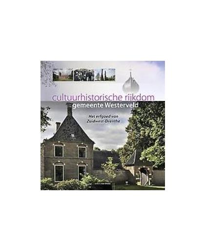Cultuurhistorische rijkdom van de gemeente Westerveld. het erfgoed van zuidwest-Drenthe, Hardcover
