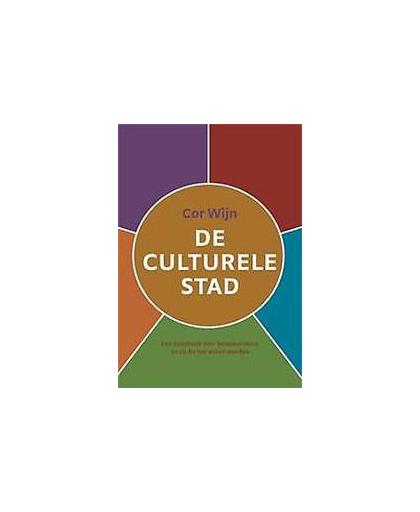 De culturele stad. een handboek voor beleidsmakers en zij die het willen worden, Wijn, Cor, Paperback