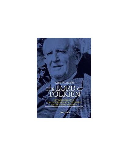 The lord of Tolkien. het innerlijke vuur van de schrijver van the hobbit en the lord of the rings, Willemen, Bart, Paperback