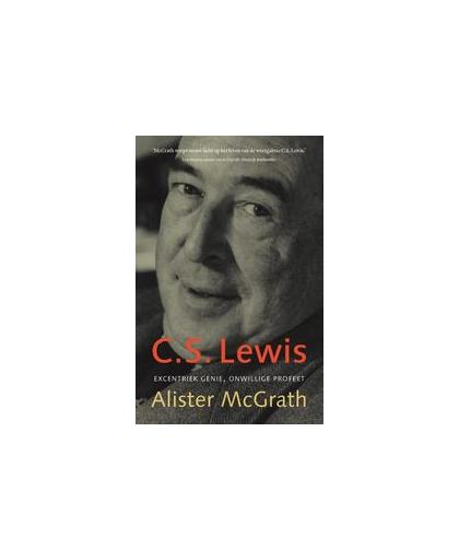 C.S. Lewis. excentriek genie, onwillige profeet, McGrath, Alister E., Hardcover