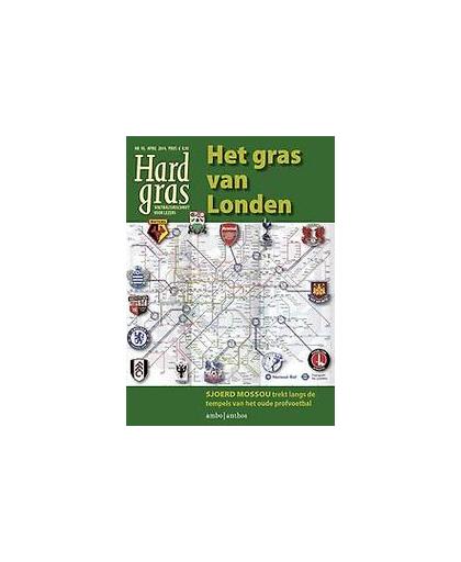 Het gras van Londen. langs de tempels van het oude profvoetbal, Tijdschrift Hard Gras, Paperback
