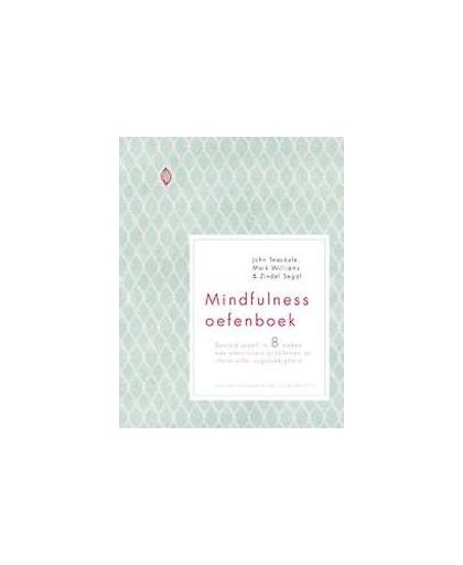 Mindfulness oefenboek. bevrijd jezelf in 8 weken van emotionele problemen en chronische ongelukkigheid, Zindel Segal, Paperback