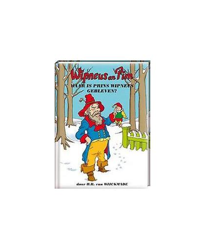Waar is prins Wipneus gebleven?. Wipneus en Pim, Van Wijckmade, H.B., Hardcover