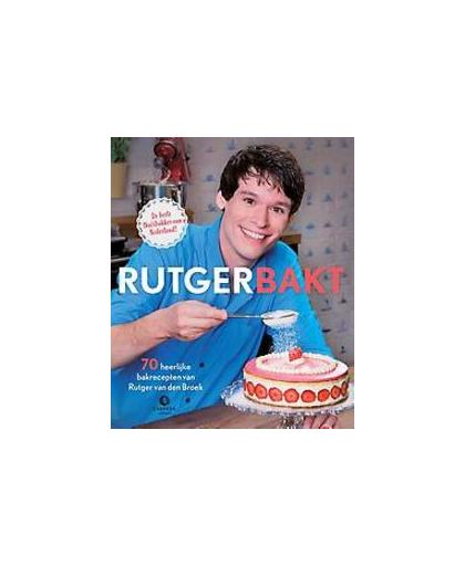 Rutger bakt. 70 heerlijke bakrecepten van de beste thuisbakker van Nederland, Van Den Broek, Rutger, Hardcover
