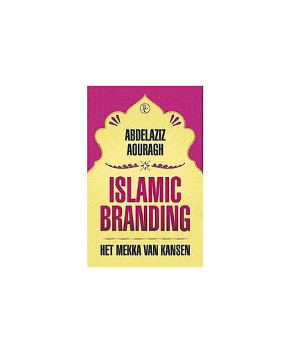 Islamic branding. het mekka van kansen, Aouragh, Abdelaziz, Paperback
