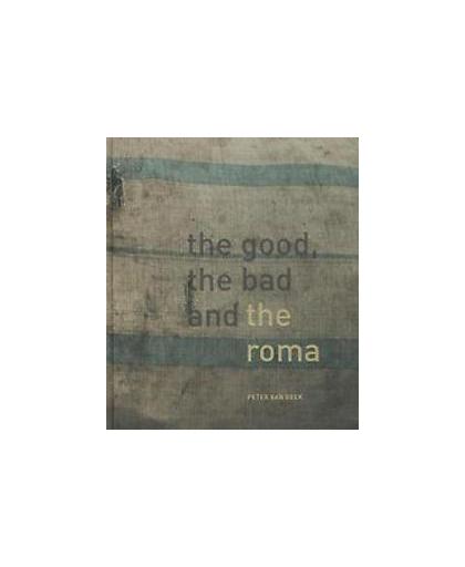 The good, the bad and the Roma. Peter van Beek, Hardcover