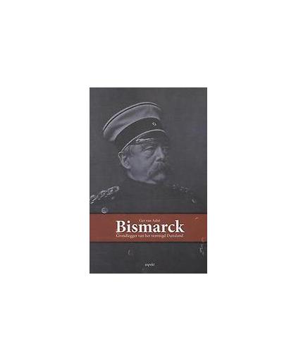 Bismarck. grondlegger van het verenigd Duitsland, Van Aalst, Ger, Paperback